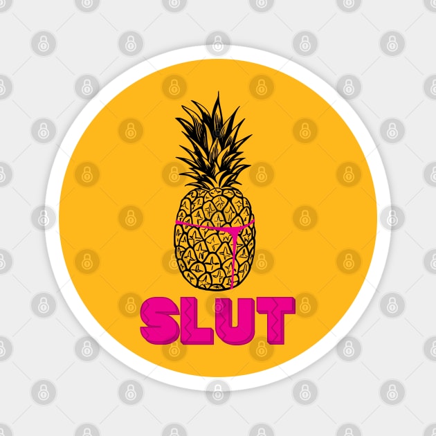 Pineapple Slut Magnet by innercoma@gmail.com